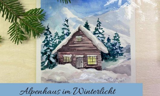 Malkurs: Alpenhaus im Winterlicht | Erwachsene | Online